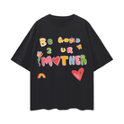 Be Good To Your Mother Oversize Tee - MAKU THE LABEL 